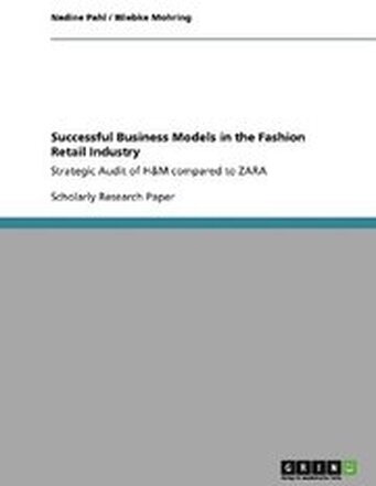 Successful Business Models in the Fashion Retail Industry. Strategic Audit of H&M compared to ZARA