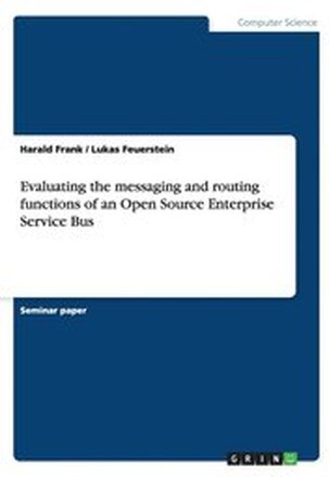 Evaluating the messaging and routing functions of an Open Source Enterprise Service Bus
