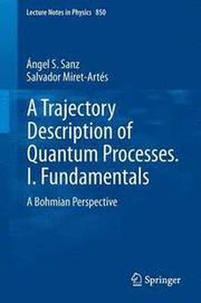 A Trajectory Description of Quantum Processes. I. Fundamentals