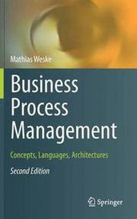 Business Process Management: Concepts, Languages, Architectures 2nd Edition