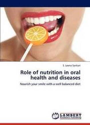 Role of Nutrition in Oral Health and Diseases