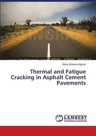 Thermal and Fatigue Cracking in Asphalt Cement Pavements