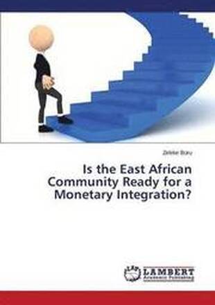 Is the East African Community Ready for a Monetary Integration?