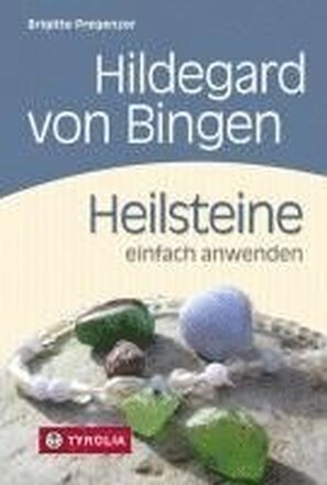 Hildegard von Bingen. Heilsteine einfach anwenden