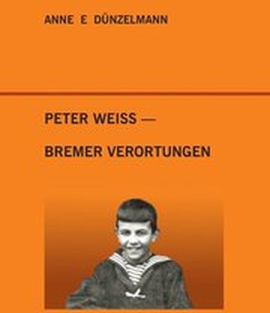 Peter Weiss - Bremer Verortungen