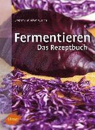 Fermentieren. Das Rezeptbuch