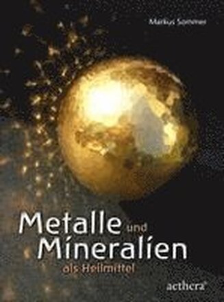 Metalle und Mineralien als Heilmittel