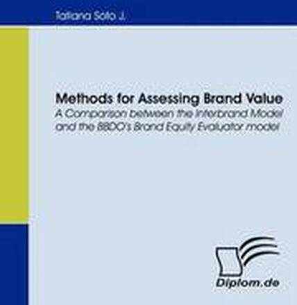 Methods for Assessing Brand Value. A Comparison Between the Interbrand Model and the BBDO's Brand Equity Evaluator Model