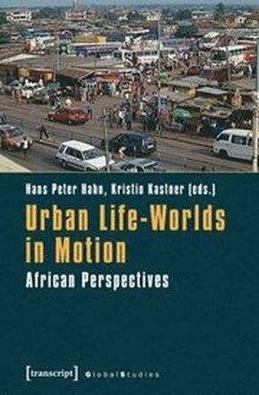 Urban Life-Worlds in Motion