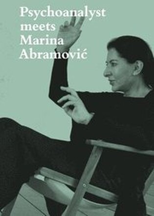 Psychoanalyst Meets Marina Abramovic