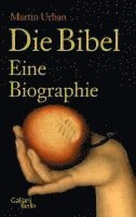 Die Bibel. Eine Biographie