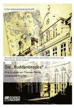 Die 'Buddenbrooks - Eine Analyse von Thomas Manns Gesellschaftsroman