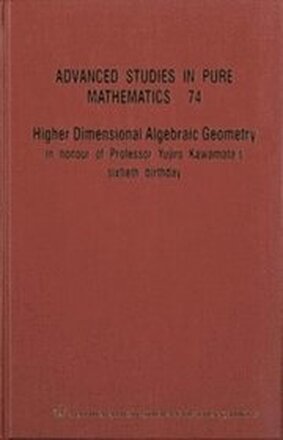 Higher Dimensional Algebraic Geometry: In Honour Of Professor Yujiro Kawamata's Sixtieth Birthday