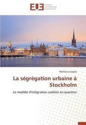 La Segregation Urbaine A Stockholm