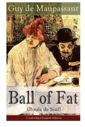 The Ball of Fat (Boule de Suif) - Unabridged English Edition