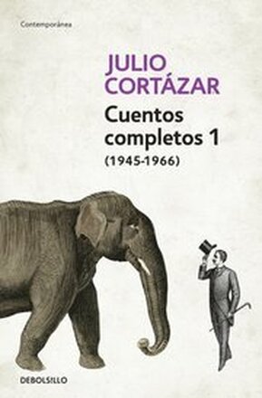 Cuentos Completos 1 (1945-1966). Julio Cortzar / Complete Short Stories, Book 1 , (1945-1966) Julio Cortazar
