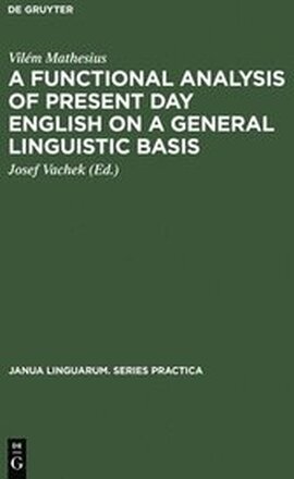 A Functional Analysis of Present Day English on a General Linguistic Basis