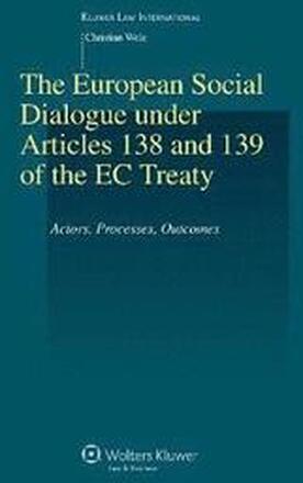The European Social Dialogue under Articles 138 and 139 of the EC Treaty