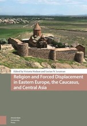 Religion and Forced Displacement in Eastern Europe, the Caucasus, and Central Asia