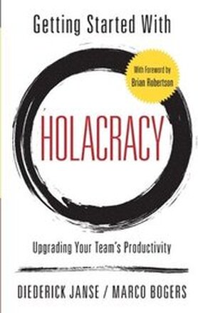 Getting Started With Holacracy: Upgrading Your Team's Productivity