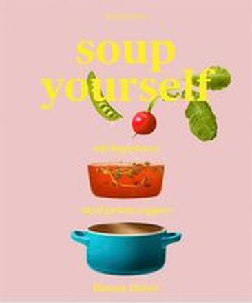Soup yourself : näringsmaxa med gröna soppor
