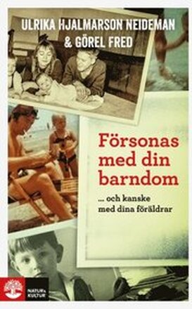 Försonas med din barndom ... och kanske med dina föräldrar