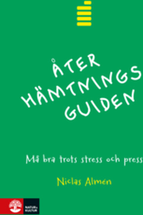 Återhämtningsguiden : må bra trots stress och press