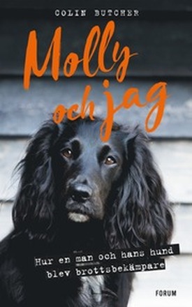 Molly och jag : hur en man och hans hund blev brottsbekämpare