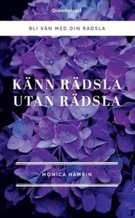 Känn rädsla utan rädsla : bli vän med din rädsla