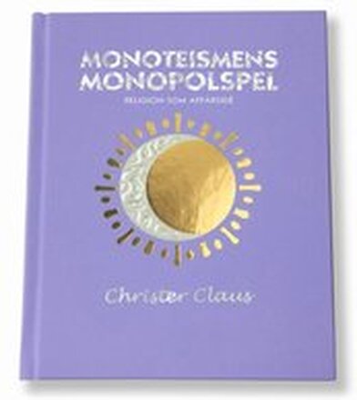 Monoteismens monopolspel : religion som affärsidé