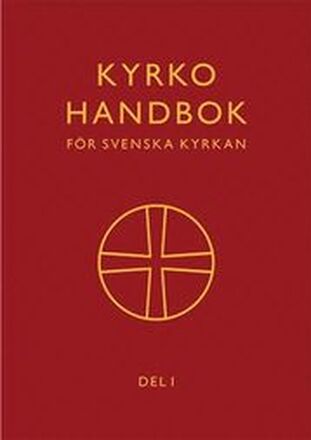 Kyrkohandbok för Svenska kyrkan : antagen för Svenska kyrkan av 2017 års kyrkomöte. Del 1