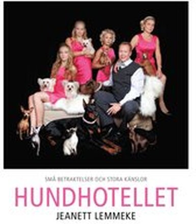 Hundhotellet : små betraktelser och stora känslor