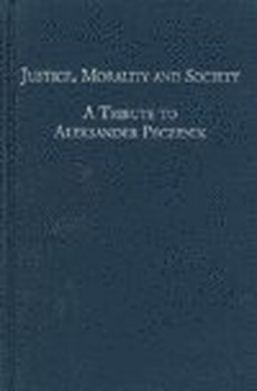 Justice, Morality and Society A Tribute to Aleksander Peczenik on the Occasion of his 60th Birthday 16 November 1997