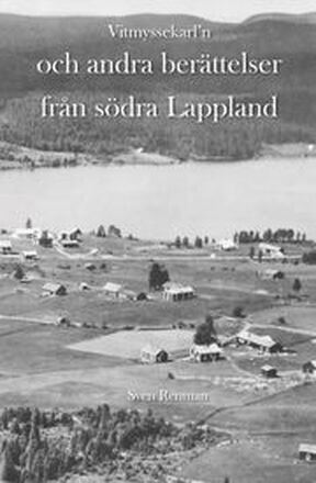 Vitmyssekarl'n och andra berättelser från södra Lappland