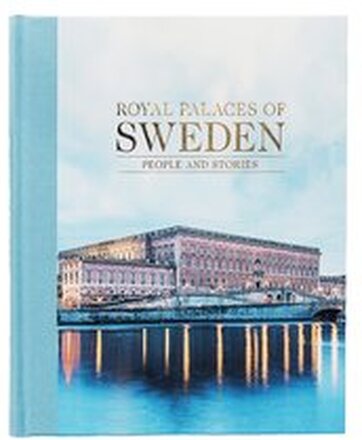 Royal palaces of Sweden : people and stories