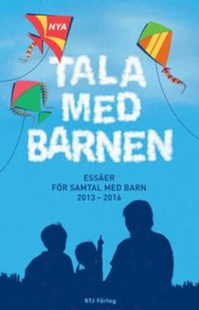 Nya Tala med barnen : essäer för samtal med barn 2013-2016