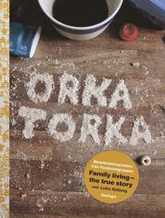 Orka torka : motståndsinspiration från facebookgruppen Family Living - the true story
