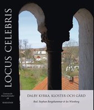 Locus Celebris : Dalby kyrka, kloster och gård