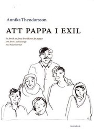 Att pappa i exil : ett försök att förstå livsvillkoren för pappor som lever i exil i Sverige med hedersnormer