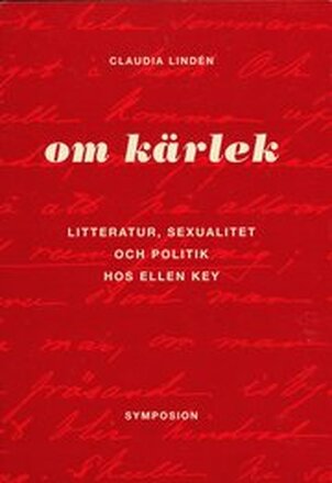 Om kärlek : litteratur, sexualitet och politik hos Ellen Key