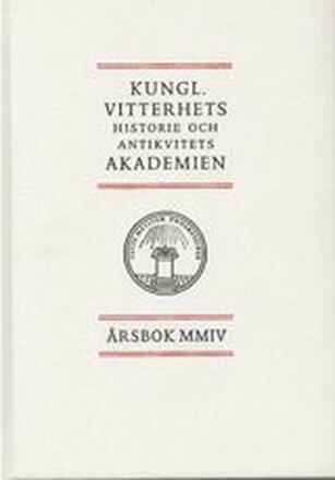 Kungl. Vitterhets historie och antikvitets akademien årsbok. 2004