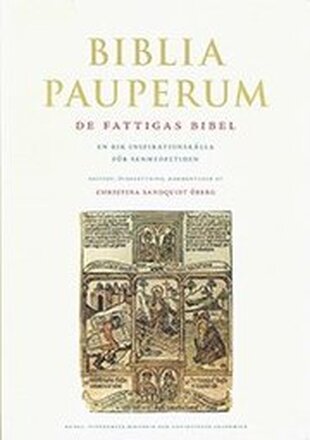 Biblia pauperum : de fattigas bibel : en rik inspirationskälla för senmedeltiden