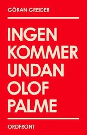 Ingen kommer undan Olof Palme