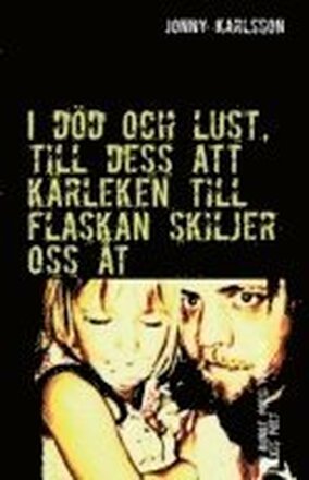 I död och lust, till dess att kärleken till flaskan skiljer oss åt