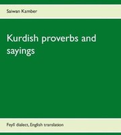 Kurdish proverbs and sayings : Feylî dialect, English translation