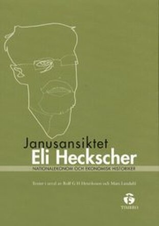 Janusansiktet Eli Heckscher - Nationalekonom och ekonomisk historiker