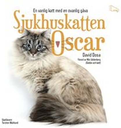 Sjukhuskatten Oscar : En vanlig katt med en ovanlig gåva