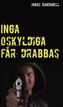 Inga oskyldiga får drabbas : Inga oskyldiga får drabbas