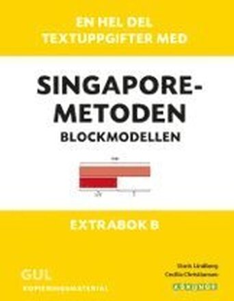 En hel del textuppgifter med Singaporemetoden : blockmodellen - extrabok B. Gul kopieringsmaterial