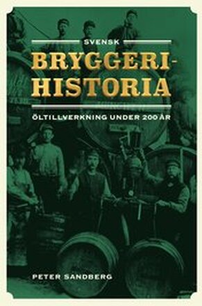 Svensk bryggerihistoria. Öltillverkning under 200 år